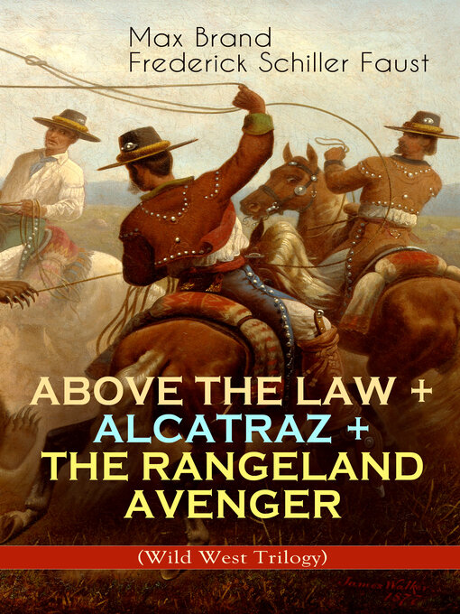 Title details for Above The Law + Alcatraz + The Rangeland Avenger (Wild West Trilogy) by Max Brand - Wait list
